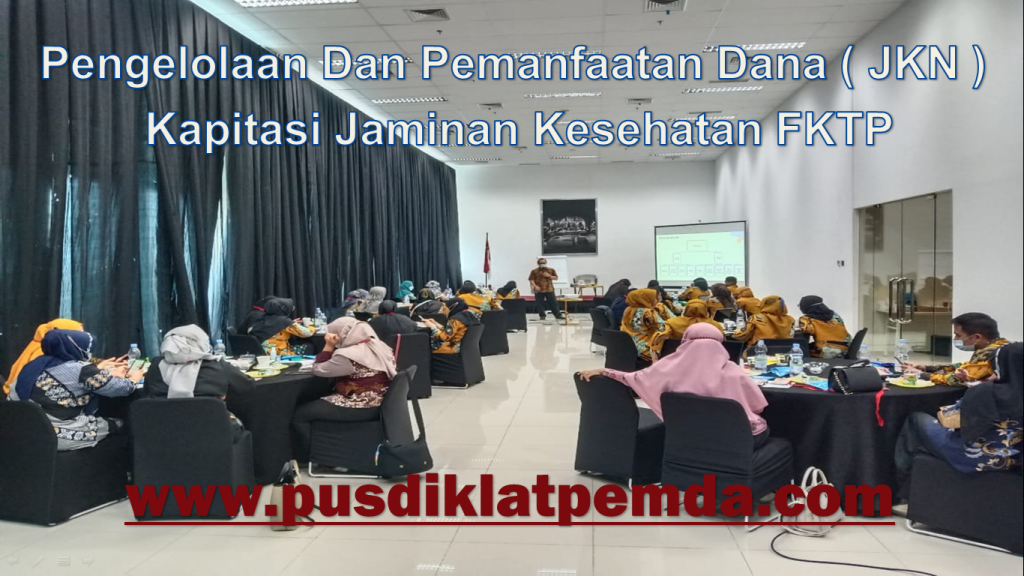 Bimtek Pengelolaan Dan Pemanfaatan Dana ( JKN ) Kapitasi Jaminan Kesehatan FKTP