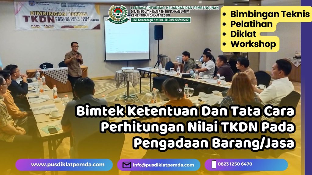 Bimtek Ketentuan Dan Tata Cara Perhitungan Nilai TKDN Pada Pengadaan Barang/Jasa